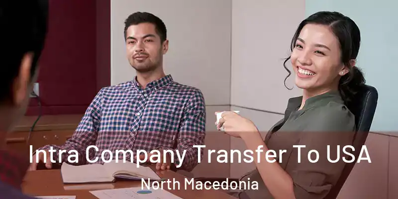  Intra Company Transfer To USA North Macedonia