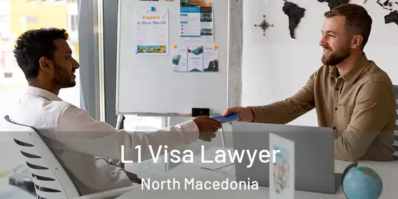  L1 Visa Lawyer North Macedonia