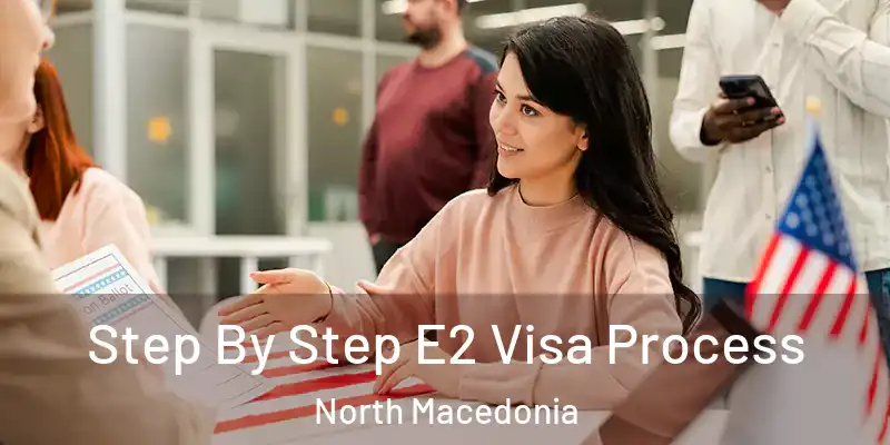  Step By Step E2 Visa Process North Macedonia