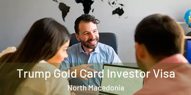  Trump Gold Card Investor Visa North Macedonia