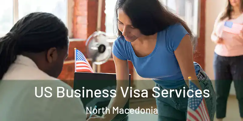  US Business Visa Services North Macedonia