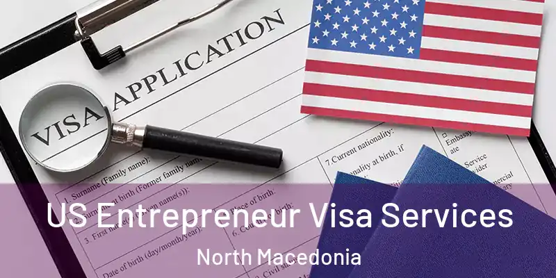  US Entrepreneur Visa Services North Macedonia