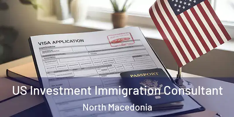  US Investment Immigration Consultant North Macedonia