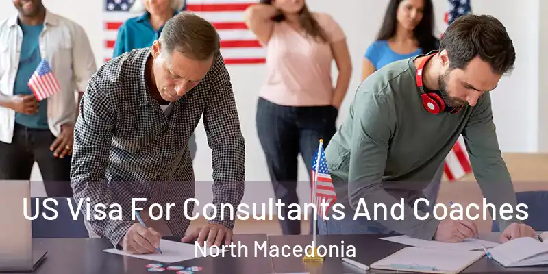  US Visa For Consultants And Coaches North Macedonia