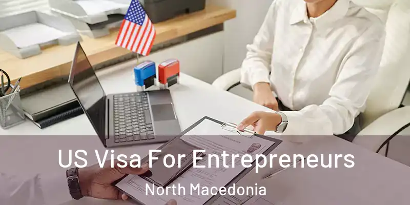  US Visa For Entrepreneurs North Macedonia