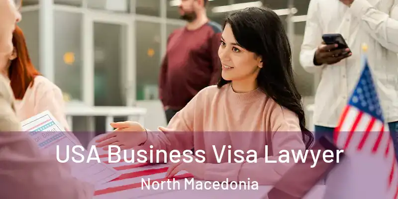  USA Business Visa Lawyer North Macedonia