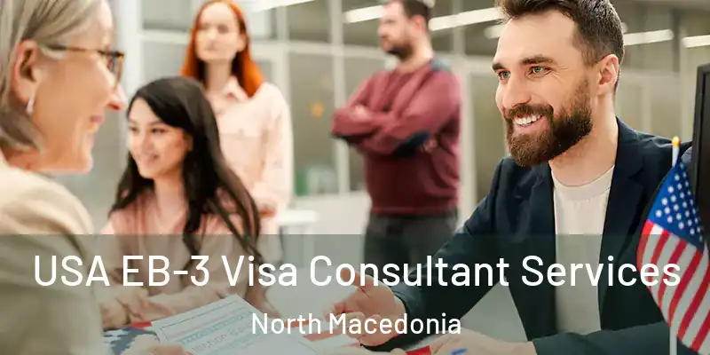  USA EB-3 Visa Consultant Services North Macedonia