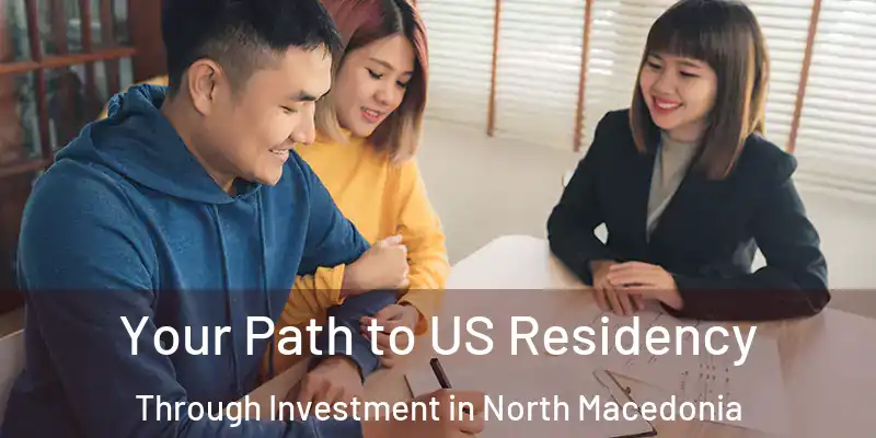  Your Path to US Residency Through Investment in North Macedonia